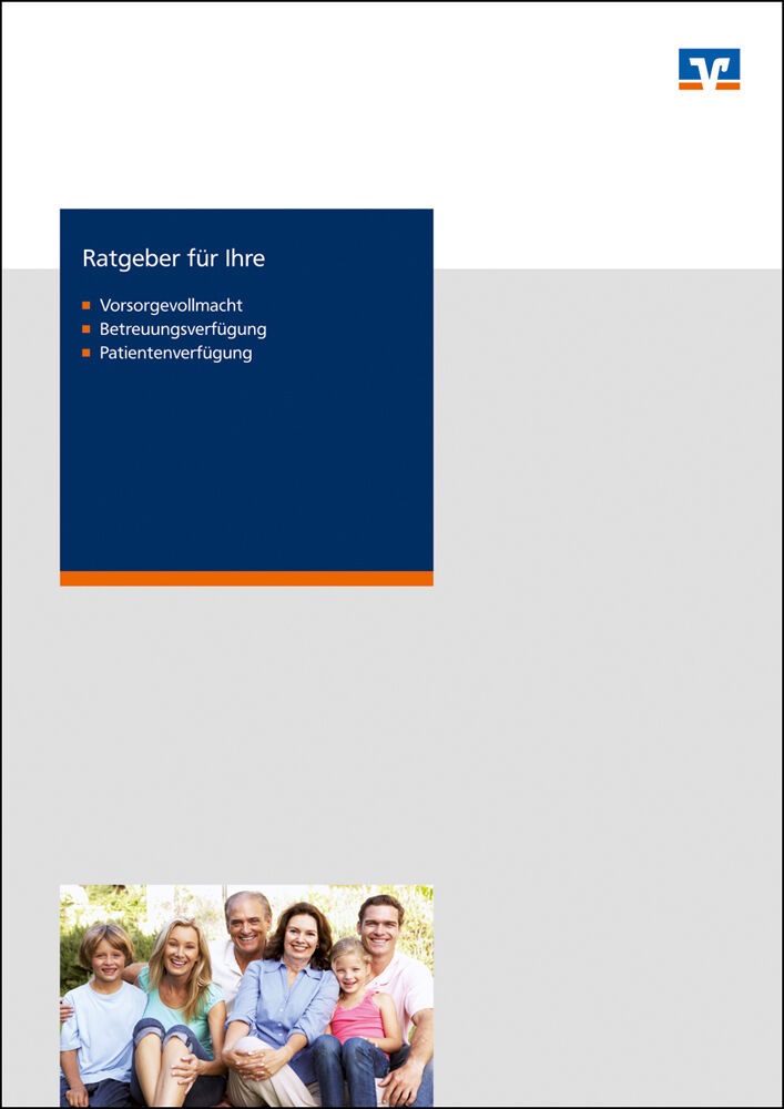 Ratgeber für Ihre Vorsorgevollmacht/ Betreuungsverfügung/ Patientenverfügung